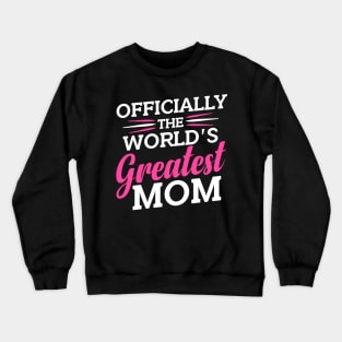 Officially The World's Greatest Mom Crewneck Sweatshirt